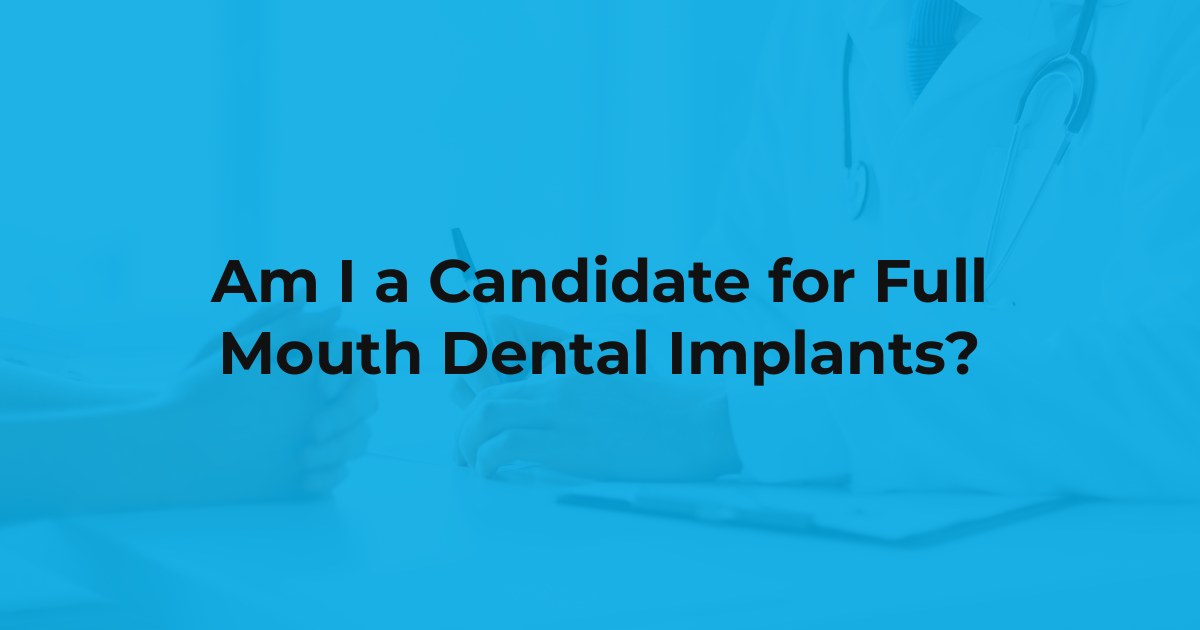 Am I a Candidate for Full Mouth Dental Implants?&nbsp; at Yen Oral Surgery